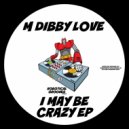 M Dibby Love - Not Here To Stay