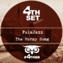 FulaJazz - The Horny Song (Original Mix)