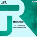BlackJean - Our Cornerstone (Afro Carribean Mix)