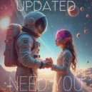 Updated - Need You ()