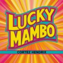 Cortez Hendrix - Lucky Mambo (Original Mix)