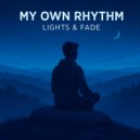 Lights & Fade - My Own Rhythm ()