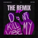 Öwnboss & BYOR - Don't Kill My Vibe