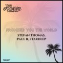 Stefan Thomas & Paul B & Stardeep - Promised You The World (Original Mix)