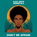 Alex Spite & Germetika - Don\'t Be Afraid ()