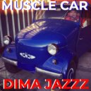 DIMA JAZZZ - MUSCLE CAR ()