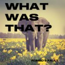 Romeo's Fault - WHAT WAS THAT?
