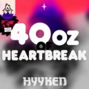 Hyyken - 40oz Of Heartbreak (Original Mix)