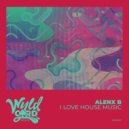 Alenx B - I Love House Music (Radio Edit)