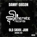 Danny Gibson - Old Skool Jam