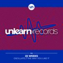 22 Weeks - Oscillate