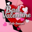 Cielo Everson - Bad Valentine (Original Mix)
