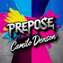 Camilo Denson - Prepose (Original Mix)