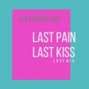 ALEXANDER VAIS - Last Pain, Last Kiss (Love Mix)