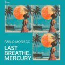 Pablo Moriego - Last Breathe of Mercury (Original Mix)