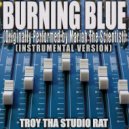 Troy Tha Studio Rat - Burning Blue (Originally Performed by Mariah The Scientist (Instrumental Version)
