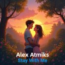 Alex Atmiks - Stay With Me ()
