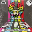Thunderfunk - Want Me Back