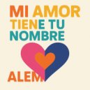 Alem Music - Mi Amor Tiene Tu Nombre (Original Mix)