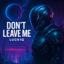 Luck1q - Don\'t Leave Me ()