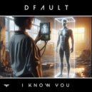 DFault - I Know You