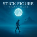 Stick Figure - What a Feeling ()