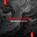 Tony Arzadon & Tony Arzadon - I Need Your Love