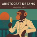 Home Work Vibes - Aristocrat Dreams ()