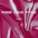 Tonez - Rise Like This ()