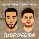 Ralphy Dreamz & Danny Felix - Tu Despedida ()