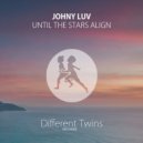 Johny Luv - Until The Stars Align ()
