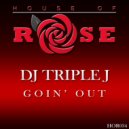 DJ Triple J - Goin\' Out (Original Mix)
