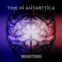 Time In Antarctica - Wanting (Single Version)