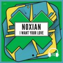 Noxian - I Want Your Love