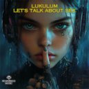 Lukulum - Let\'s Talk About Sex (Instrumental Mix)
