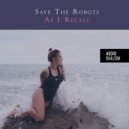 Save The Robots - As I Recall