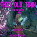 SPIKY, DJ Dobrel - This Old Town (Extended)