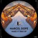 Marcel Dope - Make It True (Original Mix)