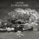 Laytn - So Much Time (Original Mix)