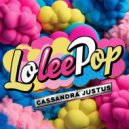 Cassandra Justus - Loleepop (Original Mix)
