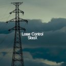 SlaaX - Lose Control (Original Mix)
