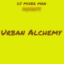 DJ Mixer Man - Urban Alchemy