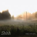 Axel Dahlin - Shhh ()