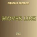 FunkSoul Brothers - Moves Like (Original Mix)