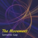 Semantic Gap - The Movement ()