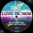 PhoenixRising & Tommy Who - Love Me Now (Tommy Who Remix)