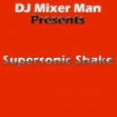 DJ Mixer Man & DJ Mixer Man - Supersonic Shake