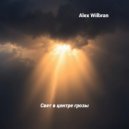 Alex Wilbran - Свет в центре грозы ()