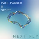PAUL PARKER & SK1PP - Next Fly