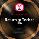 Slava Kunkel - Return to Techno #6